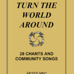 Turn the World Around - 28 Chants and Community Songs